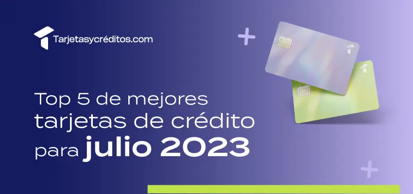 Mejores tarjetas julio 2023