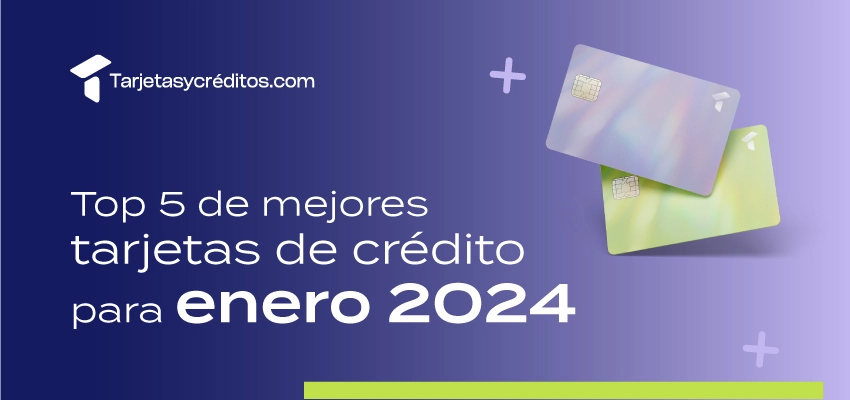 Mejores tarjetas de crédito enero 2024